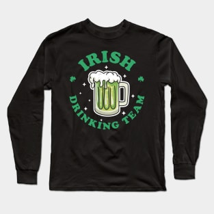 Irish Drinking Team St Patrick's Day Drinking Green Beer Long Sleeve T-Shirt